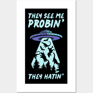 They See Me Probin They Hatin UFO Abduction Posters and Art